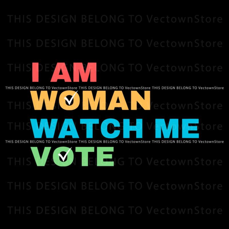 i-am-woman-watch-me-vote-election-2024-svg