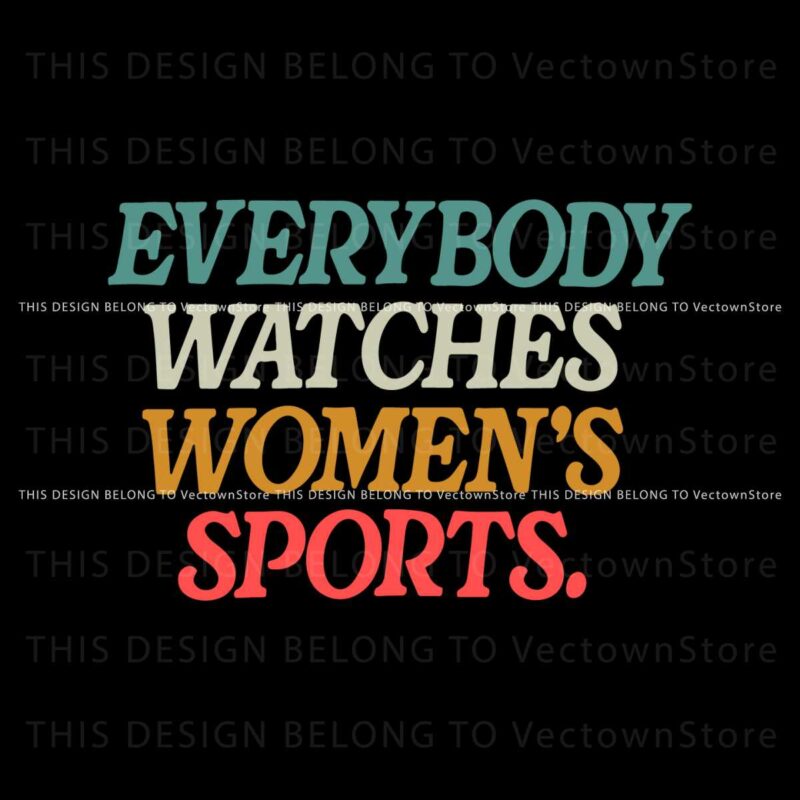 everybody-watches-womens-sports-svg