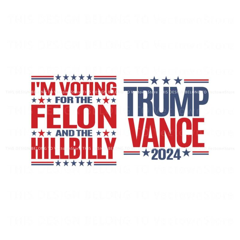 trump-vance-voting-for-the-felon-and-the-hillbilly-svg