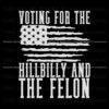 voting-for-the-hillbilly-and-felon-2024-svg