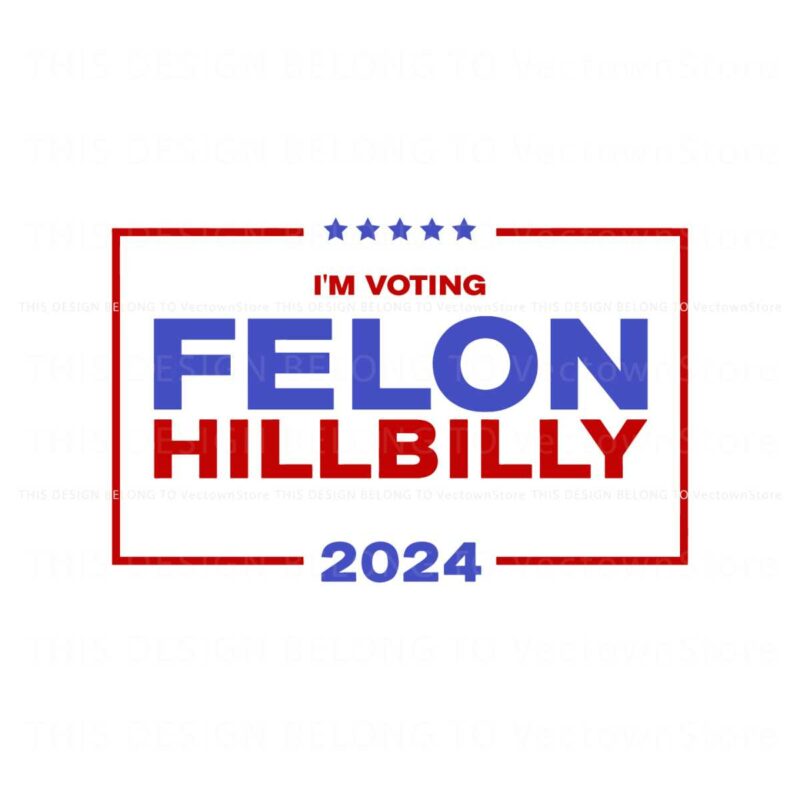 im-voting-felon-hillbilly-trump-vance-2024-svg