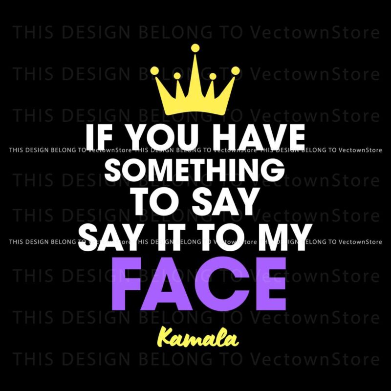 if-you-have-something-to-say-say-it-to-my-face-svg