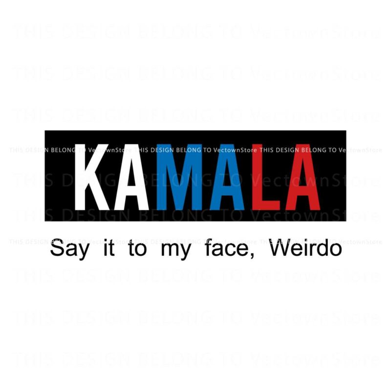 kamala-say-it-to-my-face-weirdo-svg