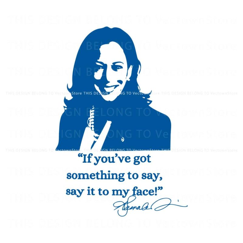 say-it-to-my-face-support-for-kamala-harris-svg