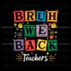 bruh-we-back-teachers-first-svg