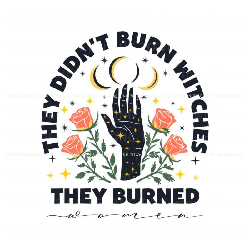 they-didnt-burn-witches-they-burned-women-svg