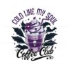 retro-cold-like-my-soul-coffee-club-png