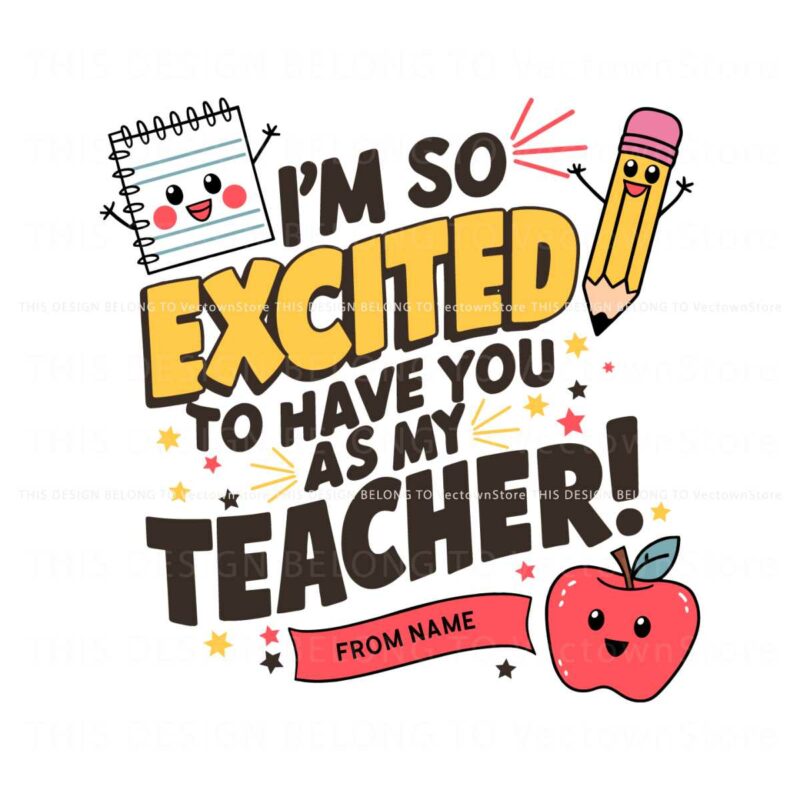 custom-im-so-excited-to-have-you-as-my-teacher-svg