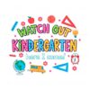 watch-out-kindergarten-here-i-come-svg