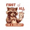 funny-raccoon-first-of-all-im-a-delight-png