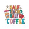 half-teacher-half-coffee-funny-teacher-svg