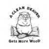 a-clean-beaver-always-gets-more-wood-svg