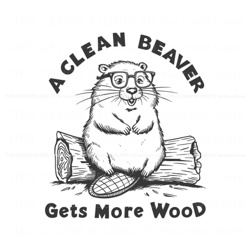 a-clean-beaver-always-gets-more-wood-svg