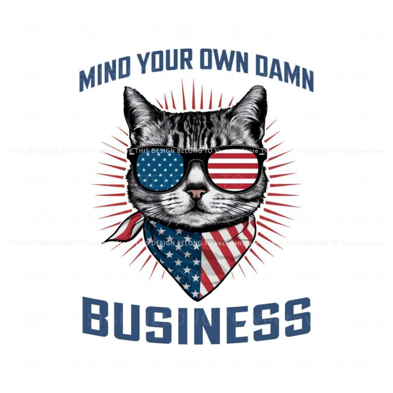 patriotic-cat-mind-your-own-damn-business-png