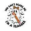 you-cant-scare-me-im-a-teacher-svg