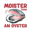 moister-than-an-oyster-funny-saying-png