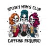 spooky-moms-club-caffeine-required-png