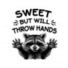 sweet-but-will-throw-hands-raccoon-png