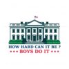 how-hard-can-it-be-boys-do-it-svg