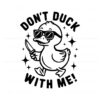 funny-dont-duck-with-me-sarcastic-duck-svg