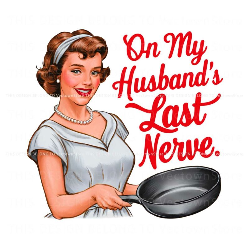 on-my-husbands-last-nerve-png