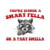 you-are-either-a-smart-fella-or-a-fart-smella-png