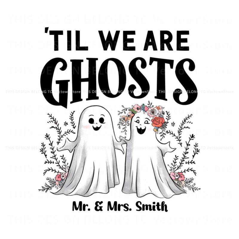 custom-couple-halloween-til-we-are-ghosts-png