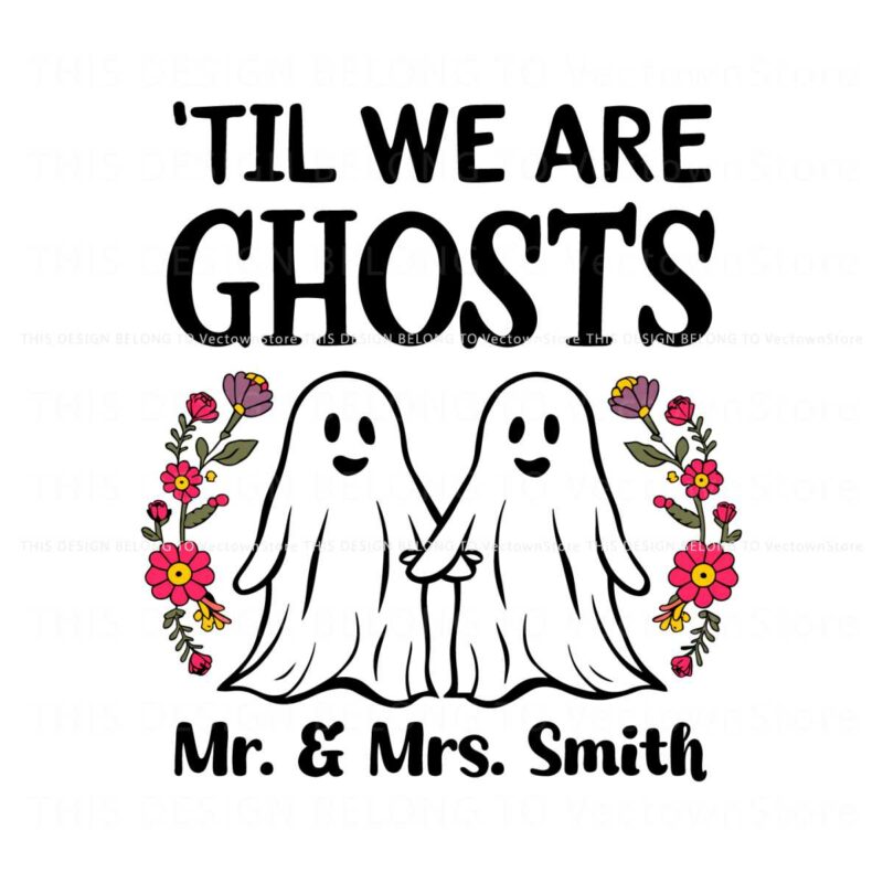 personalized-til-we-are-ghosts-couple-svg