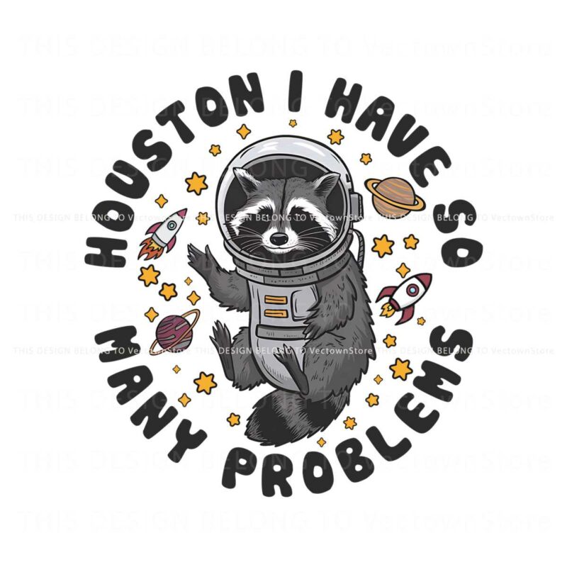 houston-i-have-so-many-problems-png