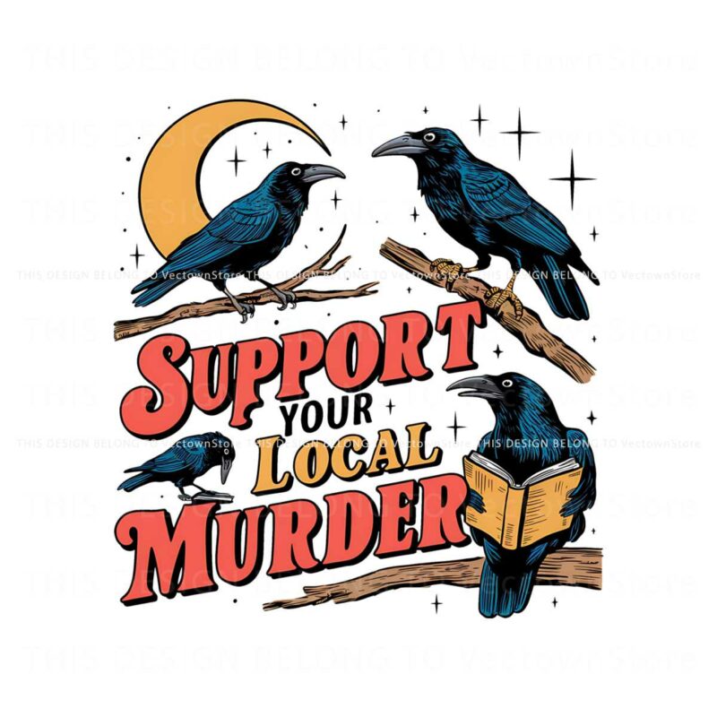 support-your-local-murder-crow-lover-png