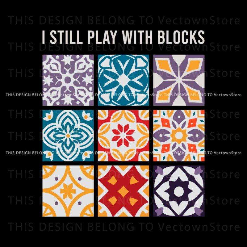 i-still-play-with-blocks-quilt-patterns-svg