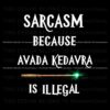 sarcasm-because-avada-kedavra-is-illegal-png