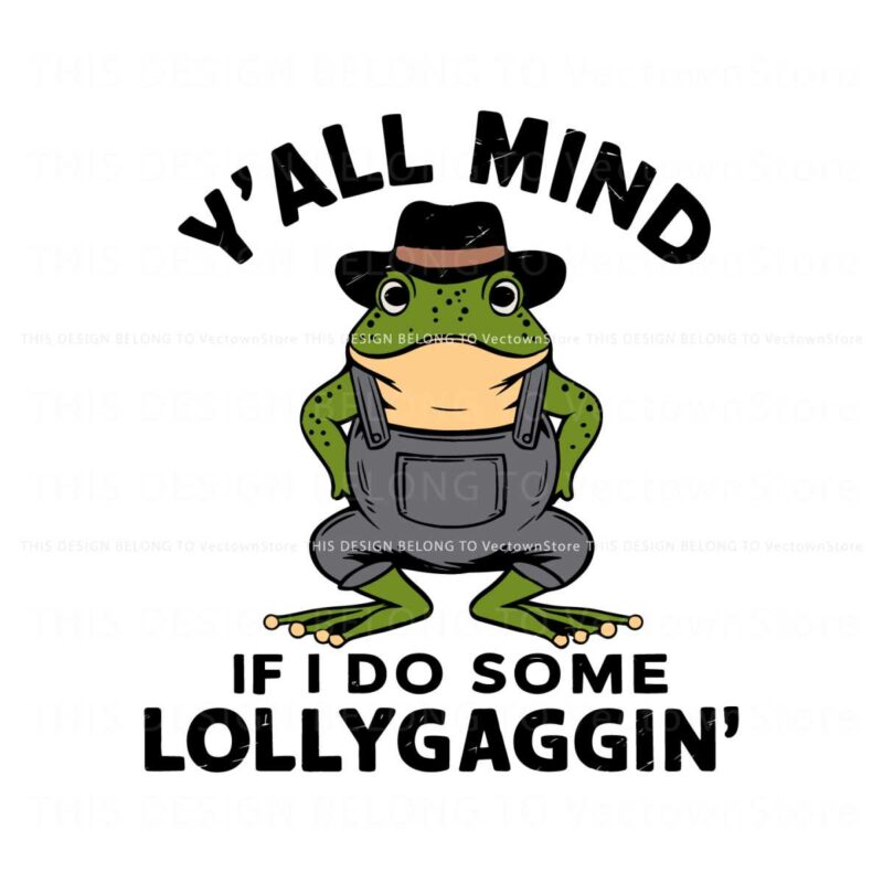 yall-mind-if-i-do-some-lollygaggin-svg