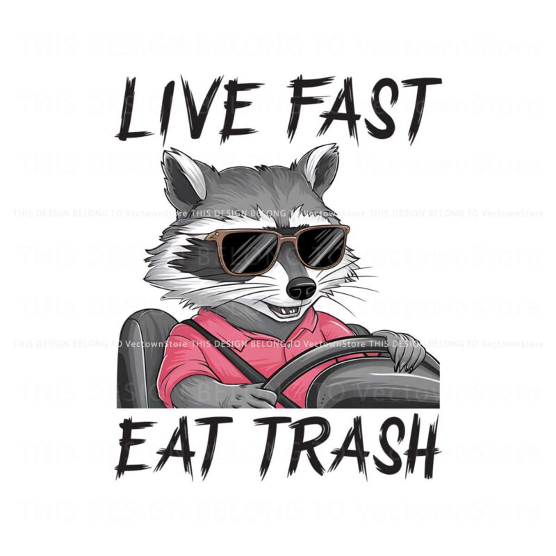 live-fast-eat-trash-raccoon-sarcastic-png