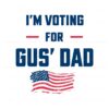 im-voting-for-gus-dad-us-flag-svg