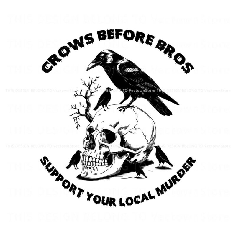 crows-before-bros-support-your-local-murrder-svg