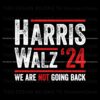 harris-walz-2024-we-are-not-going-back-svg