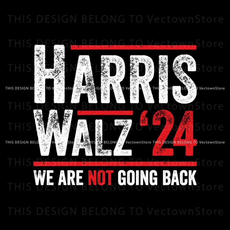 harris-walz-2024-we-are-not-going-back-svg