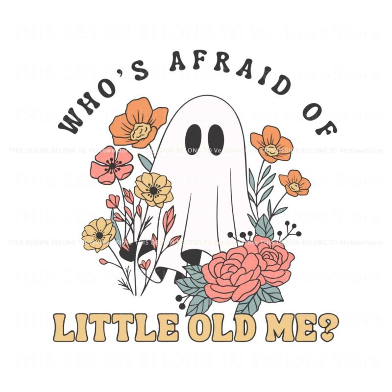 floral-ghost-whos-afraid-of-little-old-me-svg