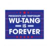 president-are-temporary-wutang-is-forever-svg