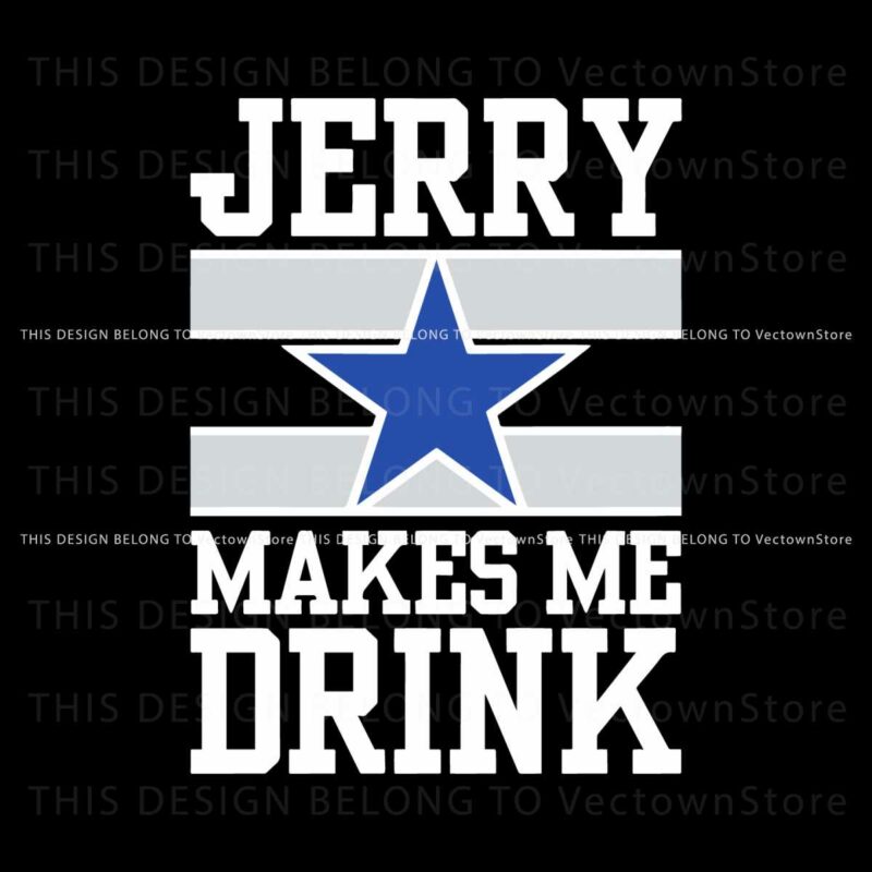 dallas-cowboys-jerry-makes-me-drink-svg