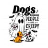 dogs-because-people-are-creepy-funny-halloween-ghost-dog-svg