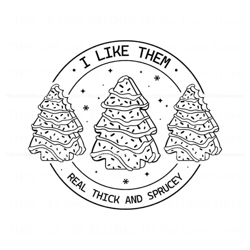 i-like-them-real-thick-and-sprucey-christmas-tree-cake-svg