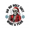 ho-ho-holy-shit-what-a-year-funny-christmas-skeleton-santa-claus-png