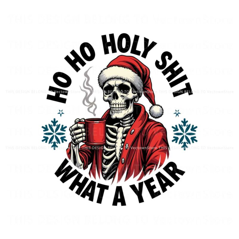 ho-ho-holy-shit-what-a-year-funny-christmas-skeleton-santa-claus-png