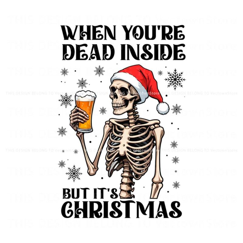 when-youre-dead-inside-but-its-christmas-funny-skeleton-drinking-beer-png