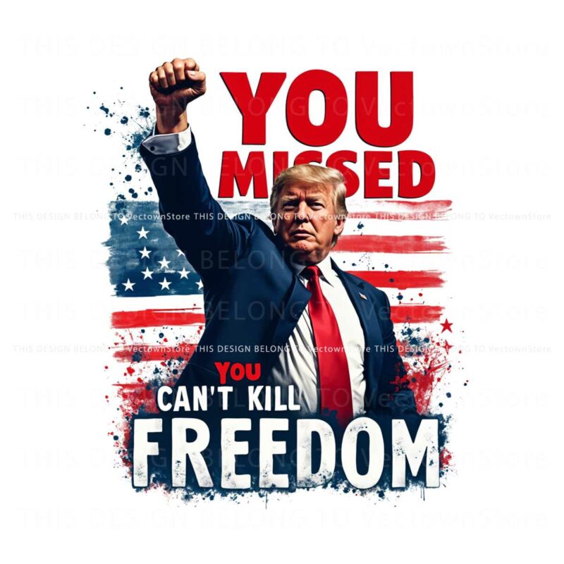 retro-you-missed-you-cant-kill-freedom-trump-2024-png