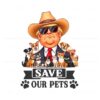 save-our-pets-cowboy-trump-2024-png