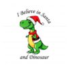 i-believe-in-santa-and-dinosaurs-christmas-dinosaurs-santa-hat-png