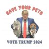 funny-save-your-pets-vote-trump-2024-png